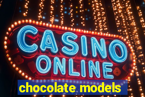 chocolate models